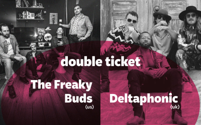 DOUBLE TICKET: The Freaky Buds (31.05.) + Deltaphonic (03.06.)