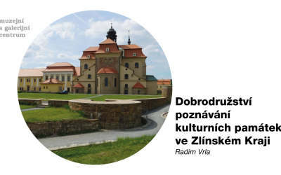 Dobrodružství poznávání kulturních památek ve Zlínském Kraji